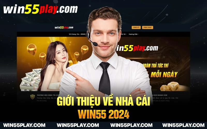 Giới thiệu về nhà cái WIN55 2024