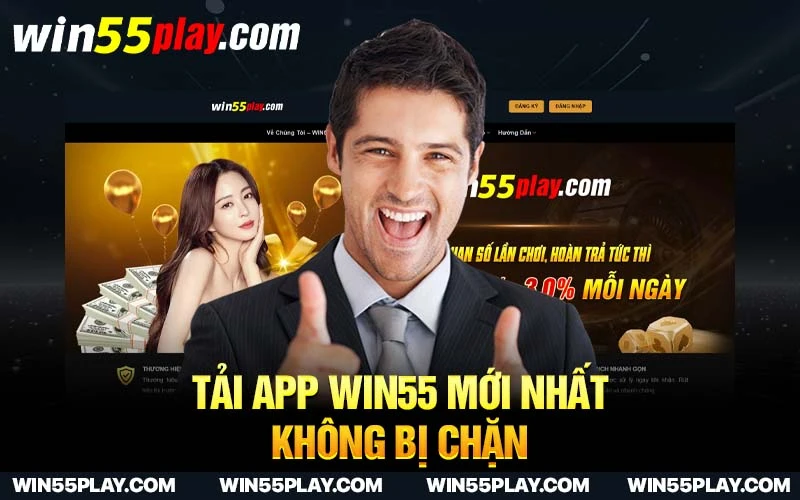 Tải App WIN55 Mới Nhất 2024