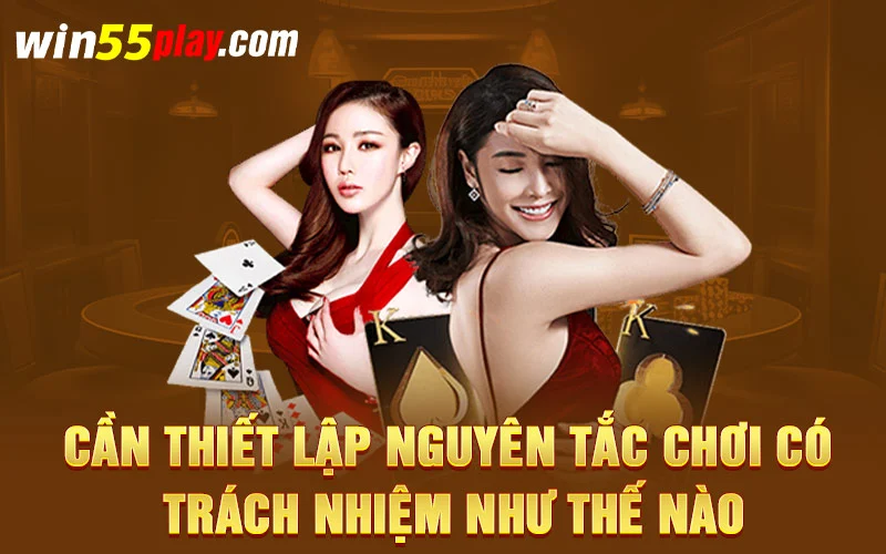 Cần thiết lập nguyên tắc chơi có trách nhiệm như thế nào hợp lý?