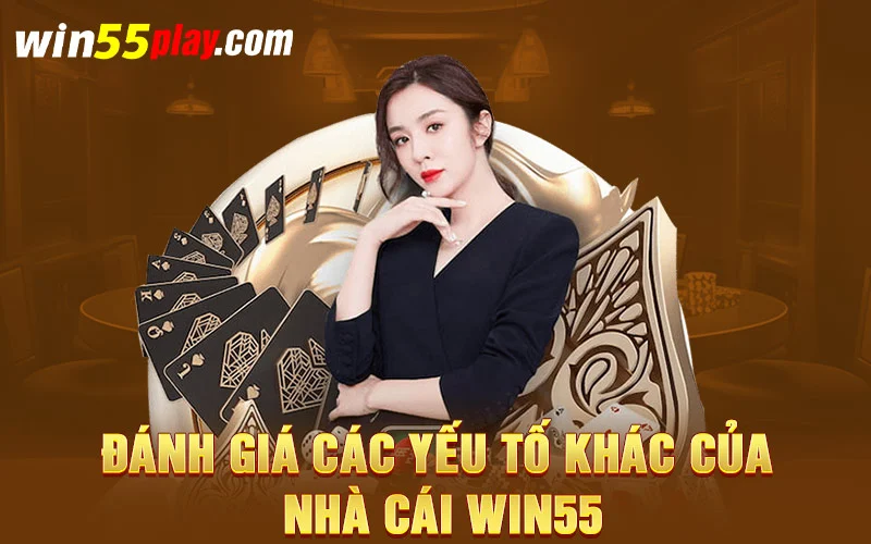 Đánh giá các yếu tố khác của nhà cái win55