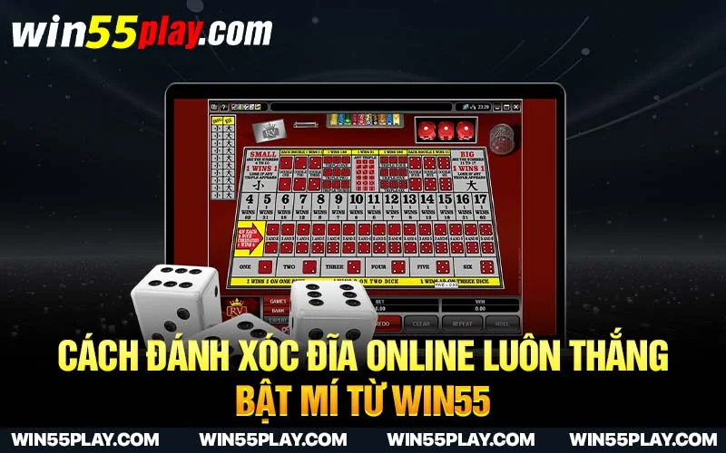 Cách Đánh Xóc Đĩa Online Luôn Thắng – Bật Mí Từ WIN55