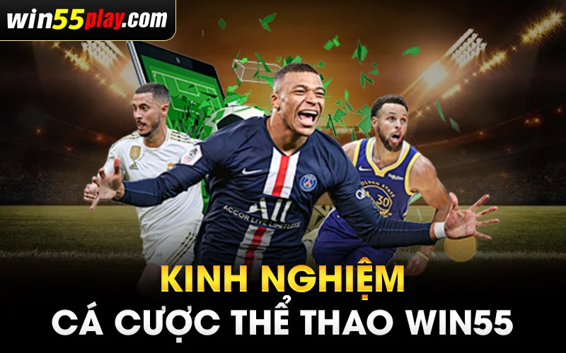 Kinh nghiệm cá cược thể thao Win55