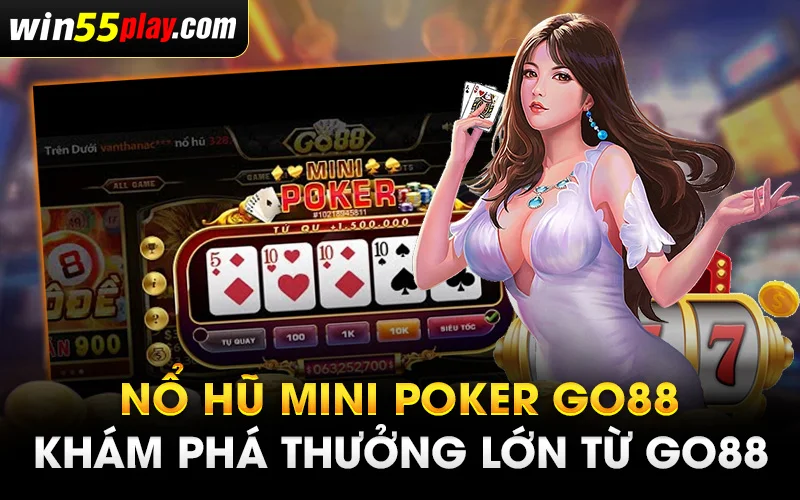 Nổ Hũ Mini Poker Go88 - Khám phá thưởng lớn từ GO88