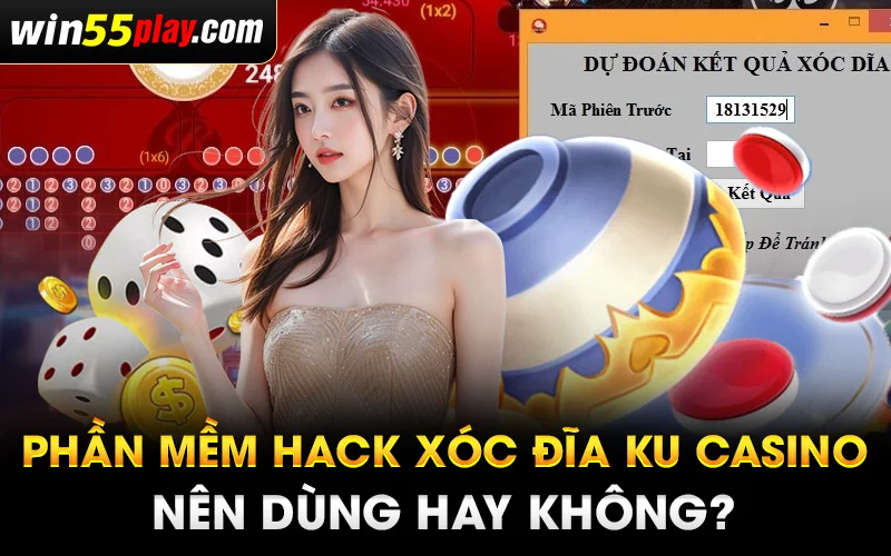 Phần mềm hack xóc đĩa Ku Casino – Nên dùng hay không?